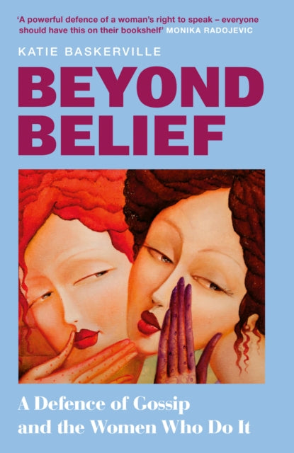 Beyond Belief : A Defence of Gossip and the Women Who Do it (ISBN: 9780008730604)