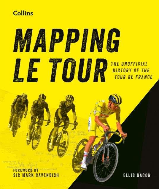 Mapping Le Tour : An Illustrated Guide to Over 100 Years of France’s Most Famous Cycling Race (ISBN: 9780008753023)