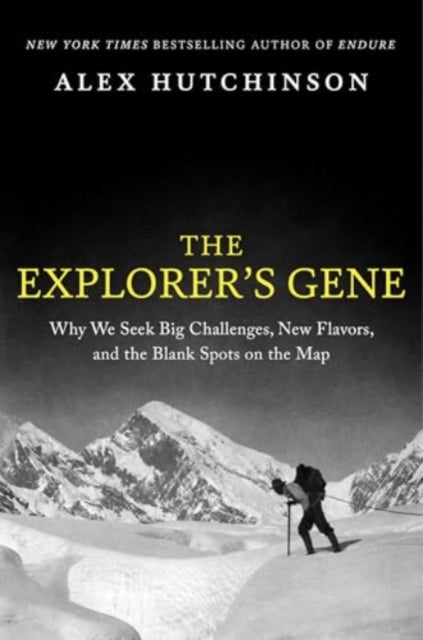 The Explorer's Gene : Why We Seek Big Challenges, New Flavors, and the Blank Spots on the Map (ISBN: 9780063269767)