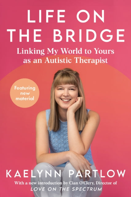 Life on the Bridge : Linking My World to Yours as an Autistic Therapist (ISBN: 9780063493506)