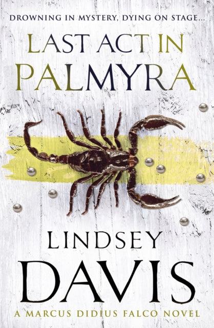 Last Act In Palmyra : (Marco Didius Falco: book VI): a compelling and captivating historical mystery set in Ancient Rome from bestselling author Lindsey Davis (ISBN: 9780099515128)