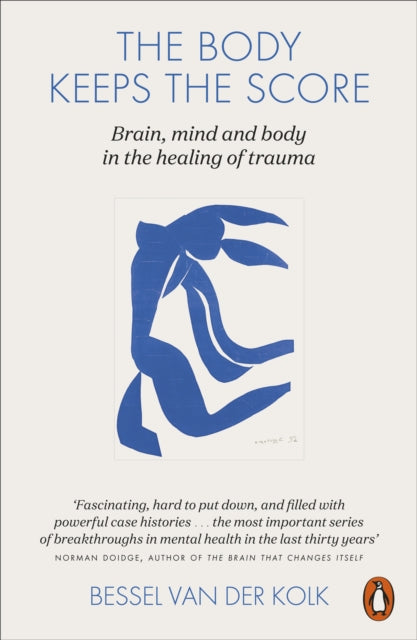 The Body Keeps the Score : Brain, Mind, and Body in the Healing of Trauma (ISBN: 9780141978611)