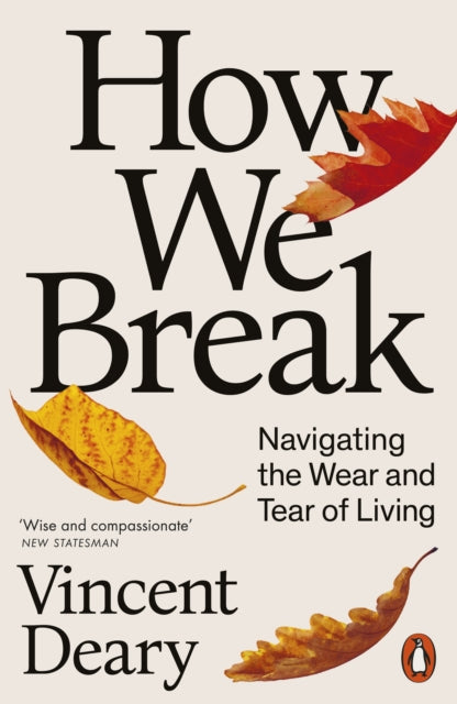 How We Break : Navigating the Wear and Tear of Living (ISBN: 9780141979793)