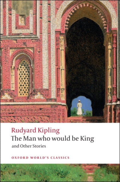 The Man Who Would Be King : and Other Stories (ISBN: 9780199536474)