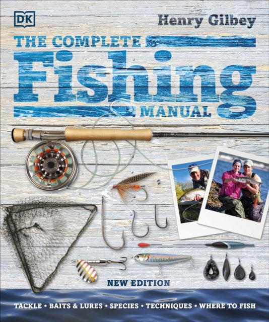 The Complete Fishing Manual : Tackle * Baits & Lures * Species * Techniques * Where to Fish (ISBN: 9780241476024)