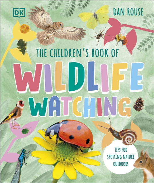 The Children's Book of Wildlife Watching : Tips for Spotting Nature Outdoors (ISBN: 9780241661819)