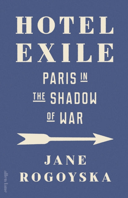 Hotel Exile : Paris in the Shadow of War (ISBN: 9780241679630)