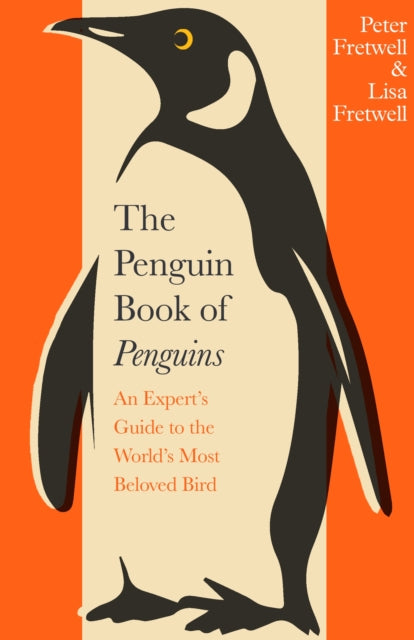 The Penguin Book of Penguins : An Expert’s Guide to the World’s Most Beloved Bird (ISBN: 9780241732069)