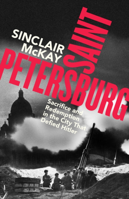 Saint Petersburg : Sacrifice and Redemption in the City That Defied Hitler (ISBN: 9780241741313)