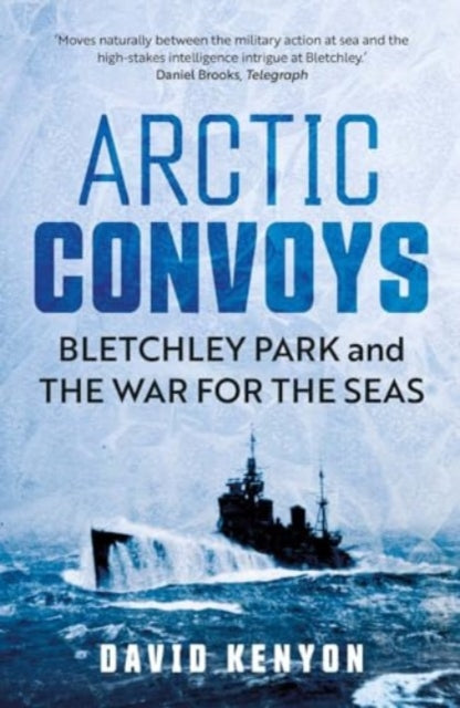 Arctic Convoys : Bletchley Park and the War for the Seas (ISBN: 9780300279351)