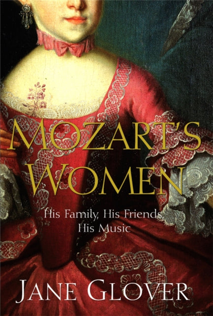 Mozart's Women : His Family, His Friends, His Music (ISBN: 9780330418584)