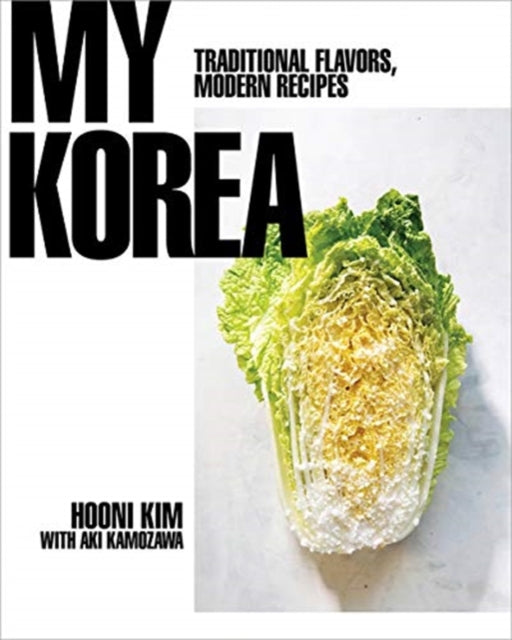 My Korea : Traditional Flavors, Modern Recipes (ISBN: 9780393239720)
