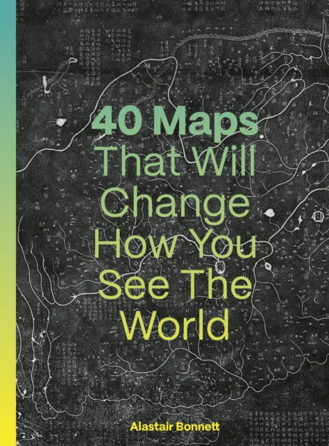 40 Maps That Will Change How You See the World (ISBN: 9780711293533)
