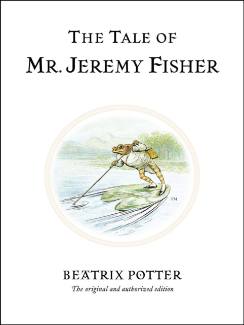 The Tale of Mr. Jeremy Fisher : The original and authorized edition (ISBN: 9780723247760)