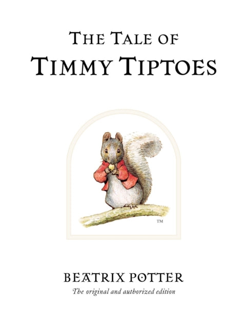 The Tale of Timmy Tiptoes : The original and authorized edition (ISBN: 9780723247814)