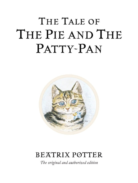 The Tale of The Pie and The Patty-Pan : The original and authorized edition (ISBN: 9780723247869)