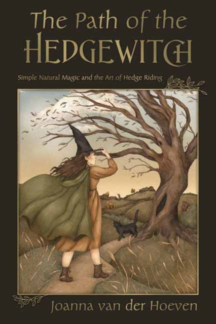 The Path of the Hedgewitch : Simple Natural Magic and the Art of Hedge Riding (ISBN: 9780738772288)