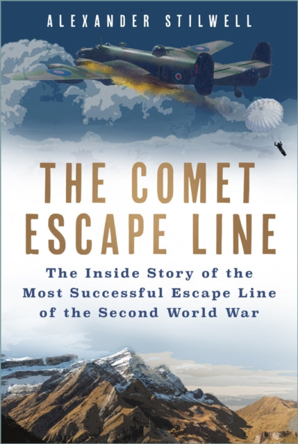 The Comet Escape Line : The Inside Story of the Most Successful Escape Line of the Second World War (ISBN: 9780750997430)