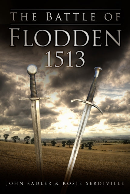 The Battle of Flodden 1513 (ISBN: 9780752465371)