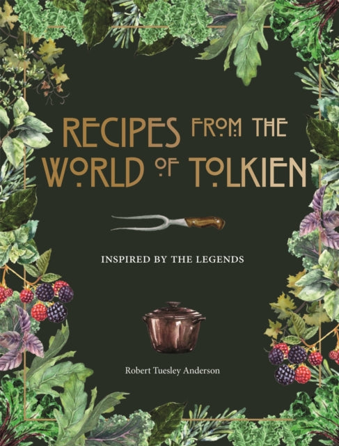 Recipes from the World of Tolkien : Inspired by the Legends (ISBN: 9780753734155)