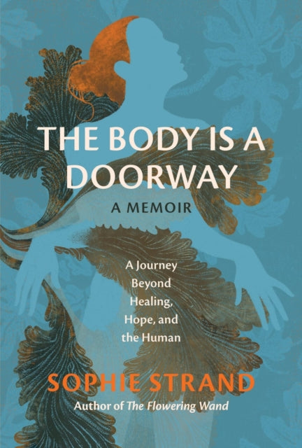 The Body Is a Doorway: A Memoir : A Journey Beyond Healing, Hope, and the Human (ISBN: 9780762487417)