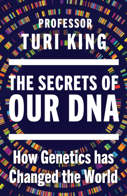The Secrets of our DNA : How Genetics has Changed the World (ISBN: 9780857529107)