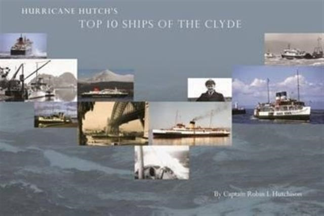 Hurricane Hutch's Top 10 Ships of the Clyde (ISBN: 9780992746209)