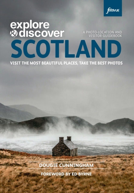 Explore & Discover Scotland : Visit the most beautiful places take the best photos (ISBN: 9780992905170)