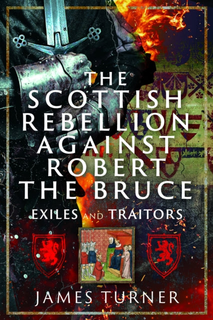 The Scottish Rebellion against Robert the Bruce : Exiles and Traitors (ISBN: 9781036146238)