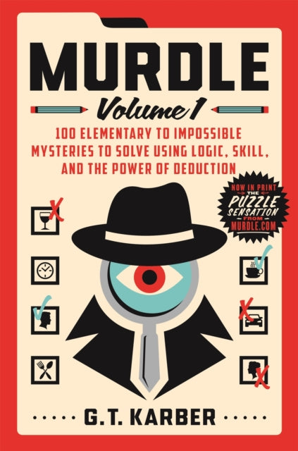 Murdle: Volume 1 : 100 Elementary to Impossible Mysteries to Solve Using Logic, Skill, and the Power of Deduction (ISBN: 9781250892317)