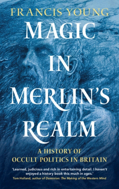 Magic in Merlin's Realm : A History of Occult Politics in Britain (ISBN: 9781316512401)