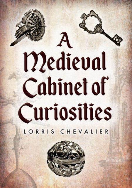 A Medieval Cabinet of Curiosities (ISBN: 9781398125551)