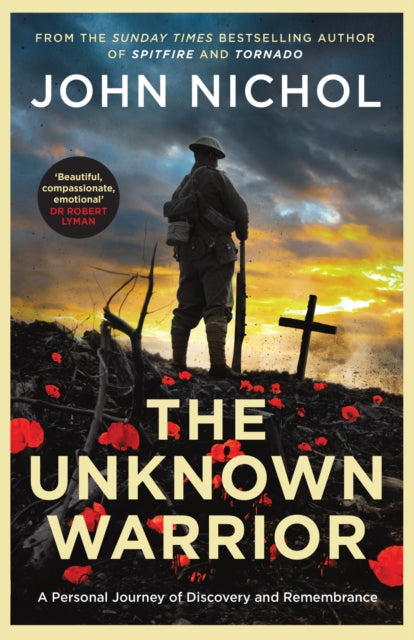 The Unknown Warrior : A Personal Journey of Discovery and Remembrance (ISBN: 9781398509443)