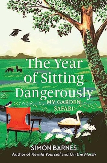 The Year of Sitting Dangerously : My Garden Safari (ISBN: 9781398518902)