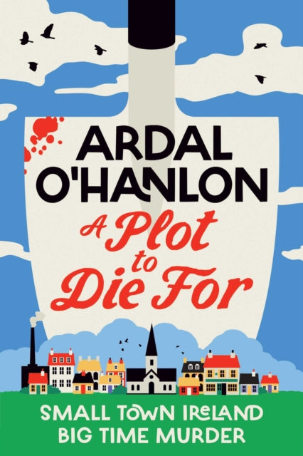 A Plot to Die For : Small town Ireland. Big town murder. (ISBN: 9781398539570)