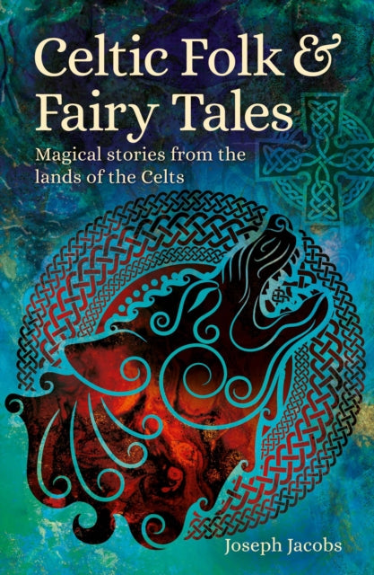 Celtic Folk & Fairy Tales : Magical Stories from the Lands of the Celts (ISBN: 9781398808065)