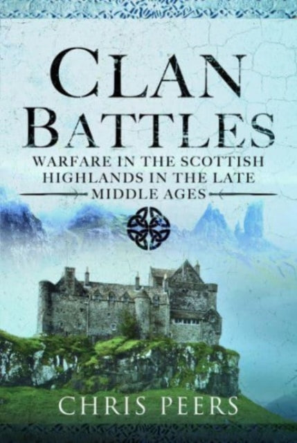 Clan Battles : Warfare in the Scottish Highlands (ISBN: 9781399070034)