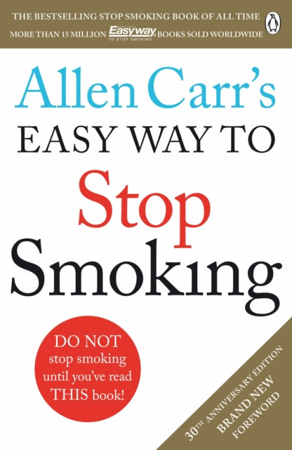 Allen Carr's Easy Way to Stop Smoking : Read this book and you'll never smoke a cigarette again (ISBN: 9781405923316)