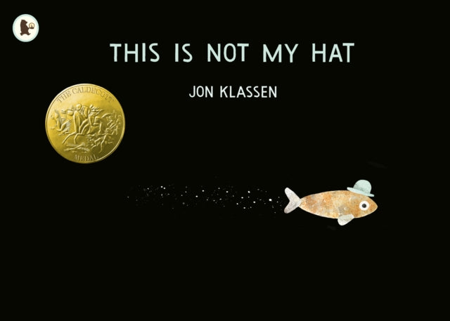 This Is Not My Hat : The multi-award-winning and bestselling picture book from Jon Klassen, creator of I WANT MY HAT BACK (ISBN: 9781406353433)