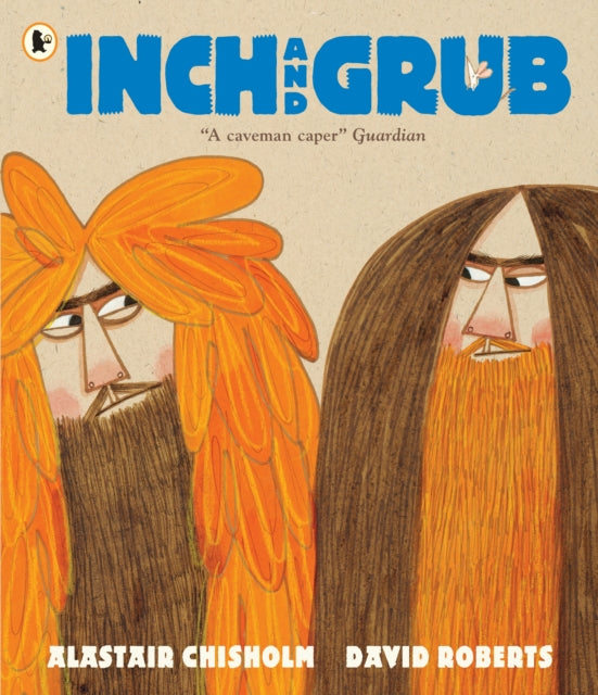 Inch and Grub: A Story About Cavemen : Winner of the Queen's Knickers Award and the Scottish Book Trust Picture Book Prize (ISBN: 9781406362817)