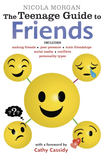 The Teenage Guide to Friends : Positive and practical strategies to help teens boost confidence and build empathy (ISBN: 9781406369779)