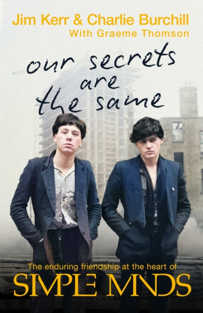 Our Secrets Are The Same : Friendship & Fame at the Heart of Simple Minds (ISBN: 9781408720899)