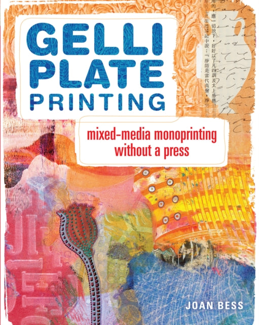 Gelli Plate Printing : Mixed-Media Monoprinting Without a Press (ISBN: 9781440335488)
