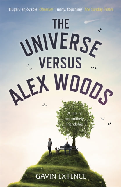 The Universe versus Alex Woods : An UNFORGETTABLE story of an unexpected friendship, an unlikely hero and an improbable journey (ISBN: 9781444765892)