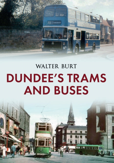 Dundee's Trams and Buses (ISBN: 9781445634616)