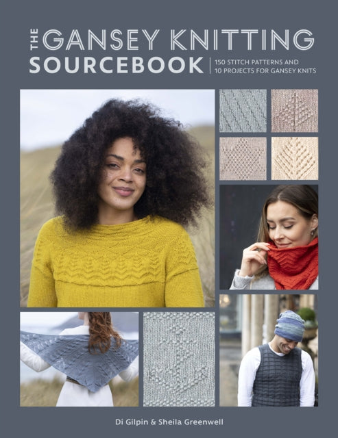 The Gansey Knitting Sourcebook : 150 Stitch Patterns and 10 Projects for Gansey Knits (ISBN: 9781446308516)