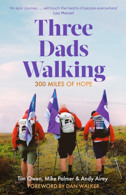 Three Dads Walking : 300 Miles of Hope (ISBN: 9781472148445)