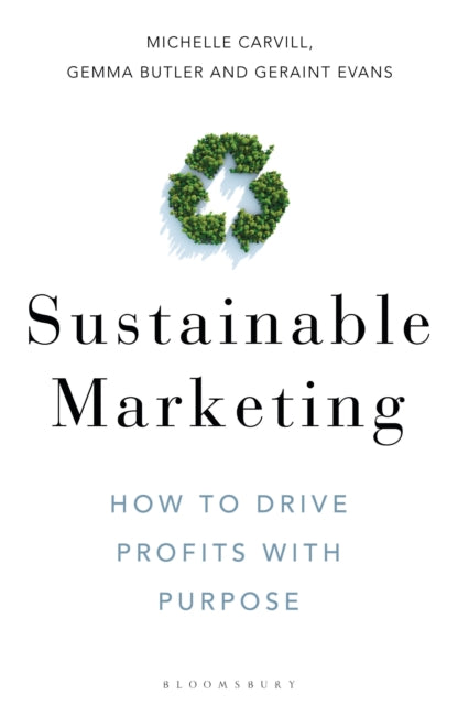 Sustainable Marketing : How to Drive Profits with Purpose (ISBN: 9781472979131)