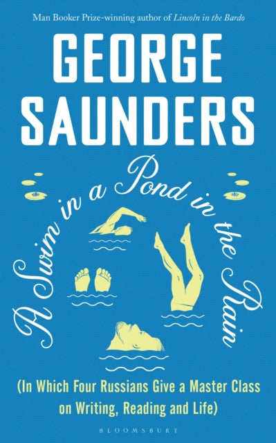 A Swim in a Pond in the Rain : From the Man Booker Prize-winning, New York Times-bestselling author of Lincoln in the Bardo (ISBN: 9781526624246)