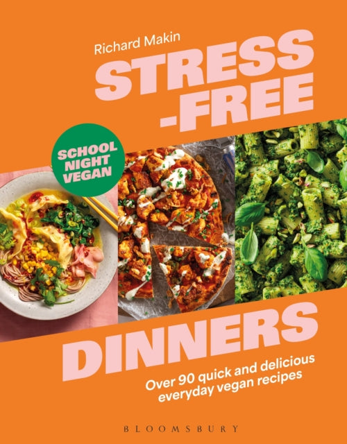 Stress-Free Dinners : Over 90 quick and delicious everyday vegan recipes (ISBN: 9781526638458)